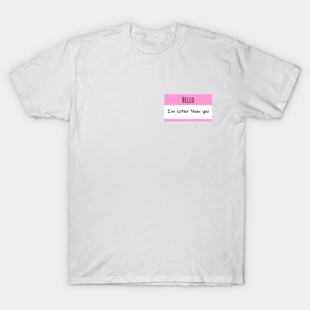 Hello, I'm Cuter Than You, Retro Pink Sticker slogan humour BoomBoomInk T-Shirt by BoomBoomInk